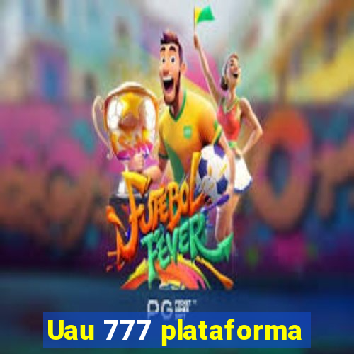 Uau 777 plataforma